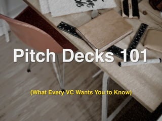 Pitch Decks 101
(What Every VC Wants You to Know)
 