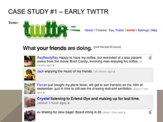 CASE STUDY #1 – EARLY TWTTR
Twttr:
 