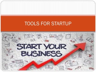TOOLS FOR STARTUP
 
