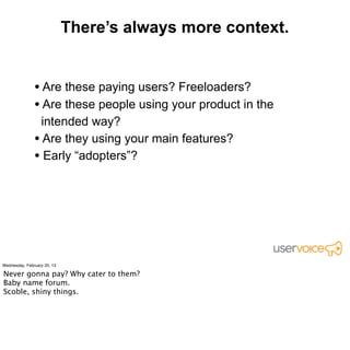 People don’t tell the whole story.




Oh. So they want this feature because they’re not
        responding to customers. Next.
 