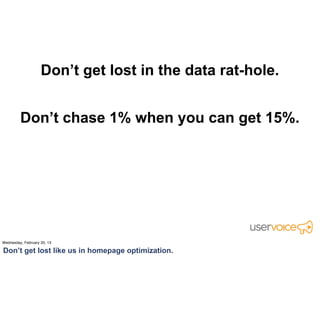 It increased retention immensely. We now have a place in
                     the organization.

We got here because data alerted us to something, & user
              stories filled out the details.
 