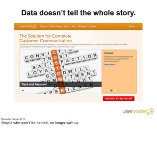Data doesn’t tell the whole story.




A/B test: will this carousel increase clicks?
                 ^ incredibly ugly
 