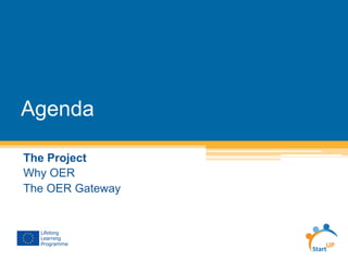 Agenda
The Project
Why OER
The OER Gateway
 