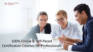 Project Management Lectures at Ozyegin University
Fall 2014
100% Online & Self-Paced
Certification Courses for Professionals
 