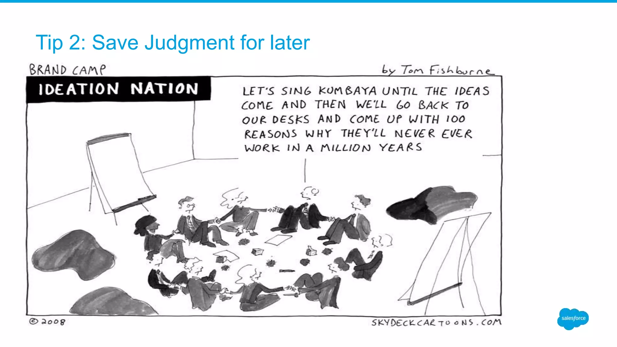 Tip 2: Save Judgment for later
 