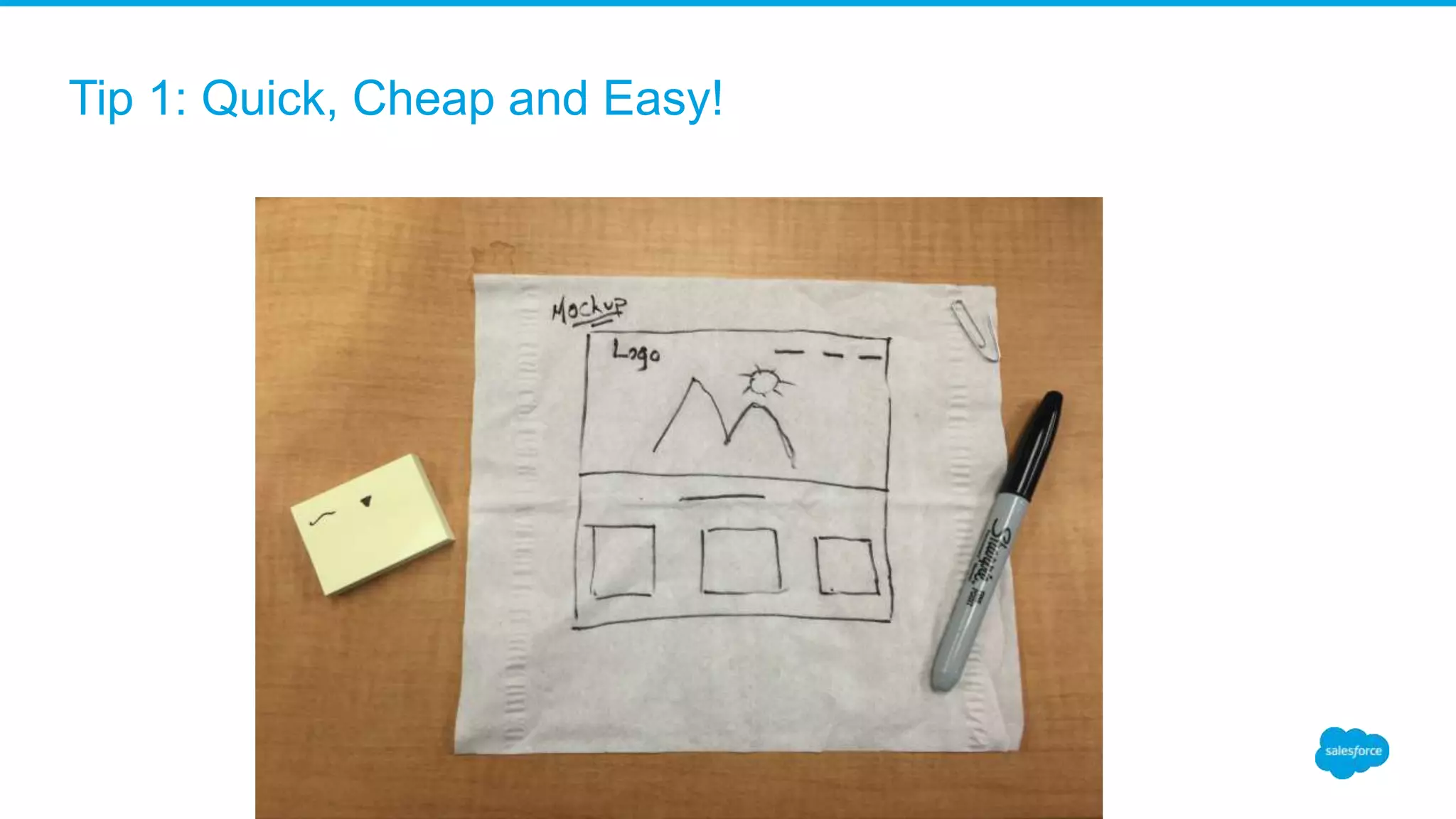 Tip 1: Quick, Cheap and Easy!
 