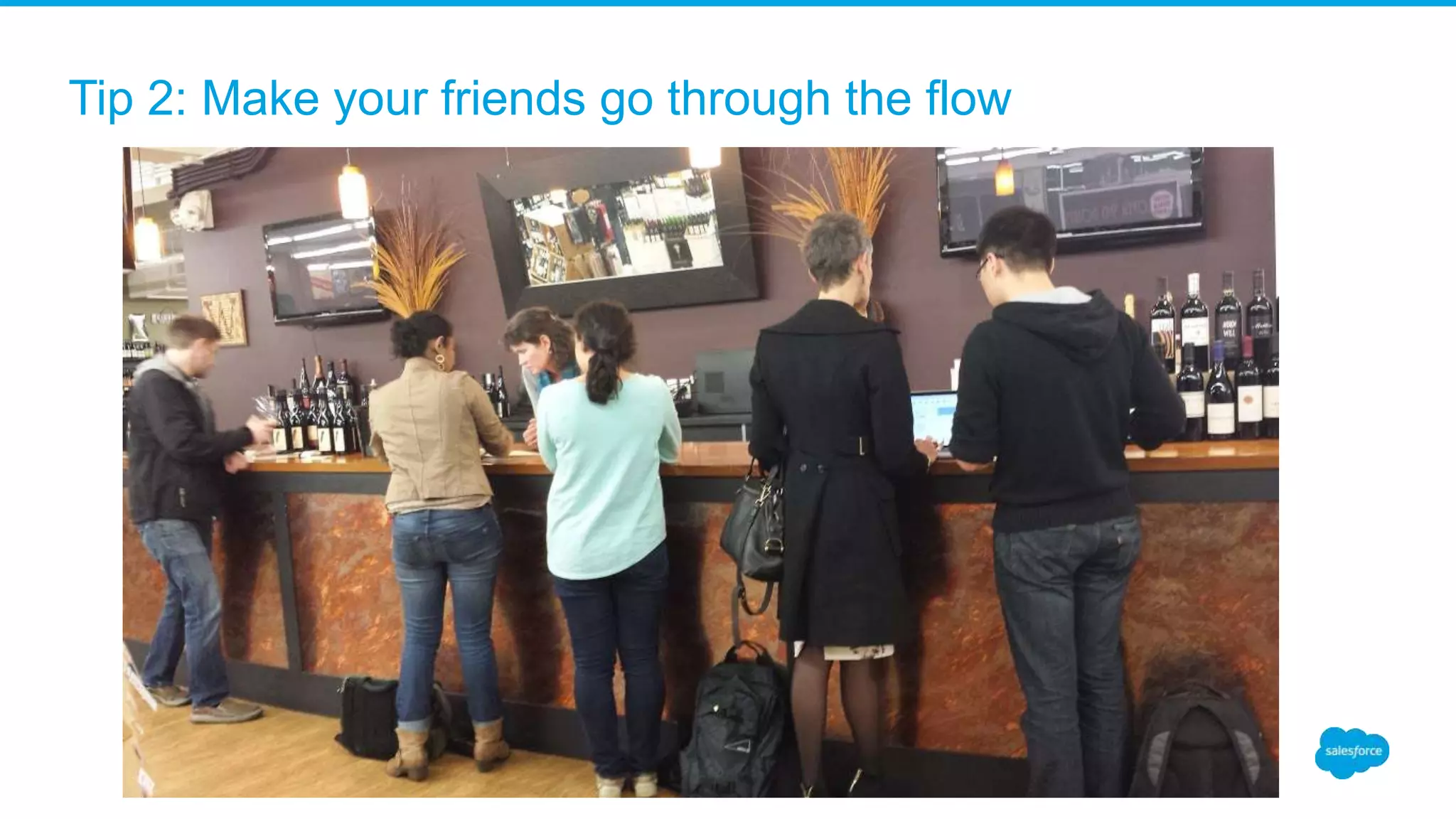 Tip 2: Make your friends go through the flow
 