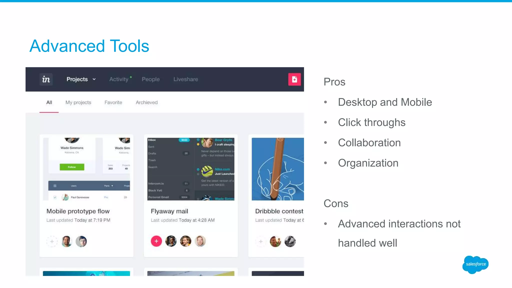Advanced Tools
Pros
• Desktop and Mobile
• Click throughs
• Collaboration
• Organization
Cons
• Advanced interactions not
handled well
 