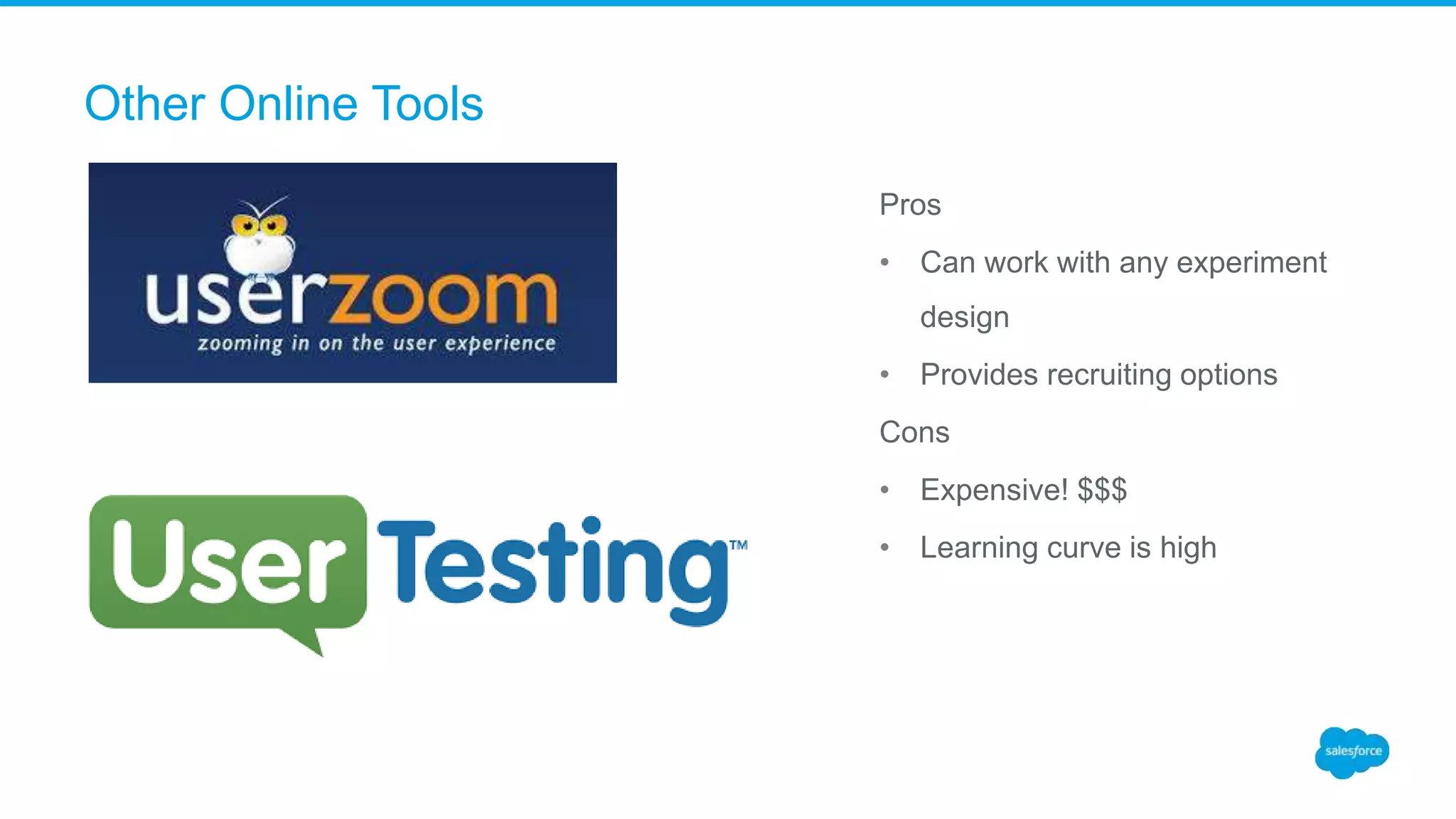 Other Online Tools
Pros
• Can work with any experiment
design
• Provides recruiting options
Cons
• Expensive! $$$
• Learning curve is high
 
