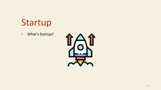 Startup
• What’s Startup?
14
 