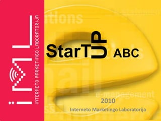 UP StarT    ABC 2010 InternetoMarketingoLaboratorija 