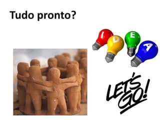 Tudo pronto?
 