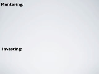 Mentoring:




Investing:
 