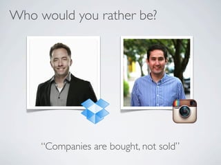 Who would you rather be?




     Companies are bought, not sold
 