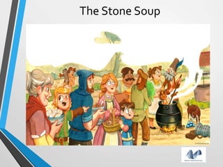 The Stone Soup
 