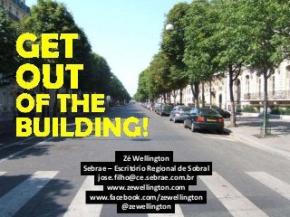 37
Zé Wellington
Sebrae – Escritório Regional de Sobral
jose.filho@ce.sebrae.com.br
www.zewellington.com
www.facebook.com/zewellington
@zewellington
 
