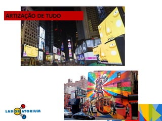 ARTIZAÇÃO DE TUDO
 