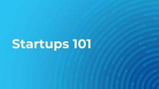 Startups 101
 