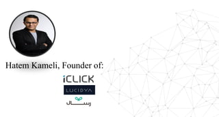 Digital Marketing
‫الرقمي‬ ‫التسويق‬
Hatem Kameli, Founder of:
 