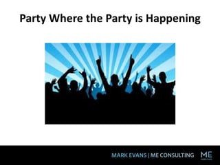 Party Where the Party is Happening
 