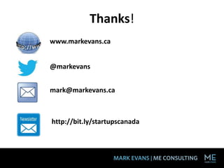 Thanks!
www.markevans.ca


@markevans


mark@markevans.ca



http://bit.ly/startupscanada
 