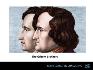 The Grimm Brothers
 