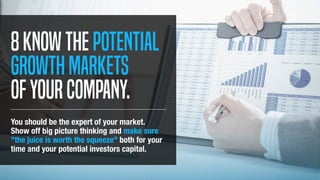 8Knowthepotential
growthmarkets
ofyourcompany.
You should be the expert of your market.
Show off big picture thinking and ...