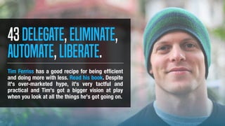 Tim Ferriss has a good recipe for being efficient
and doing more with less. Read his book. Despite
it's over-marketed hype...