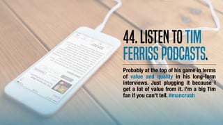44.ListentoTim
Ferrisspodcasts.
Probably at the top of his game in terms
of value and quality in his long-form
interviews....