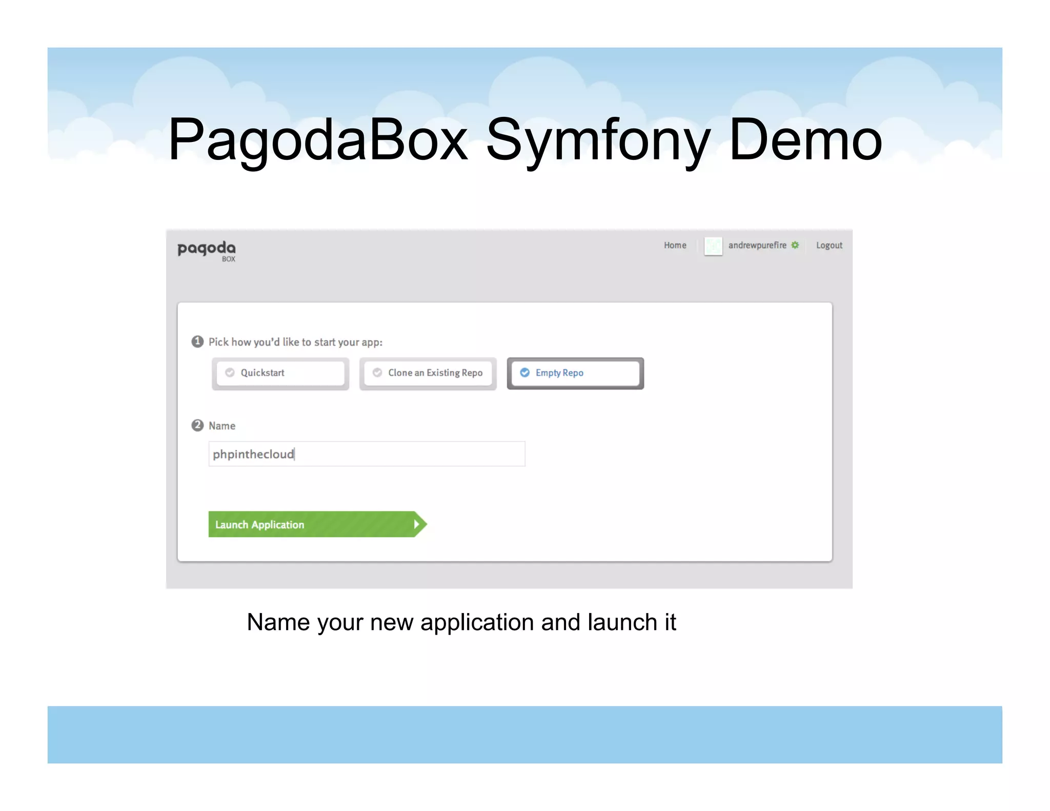 PagodaBox Symfony Demo




  Name your new application and launch it
 