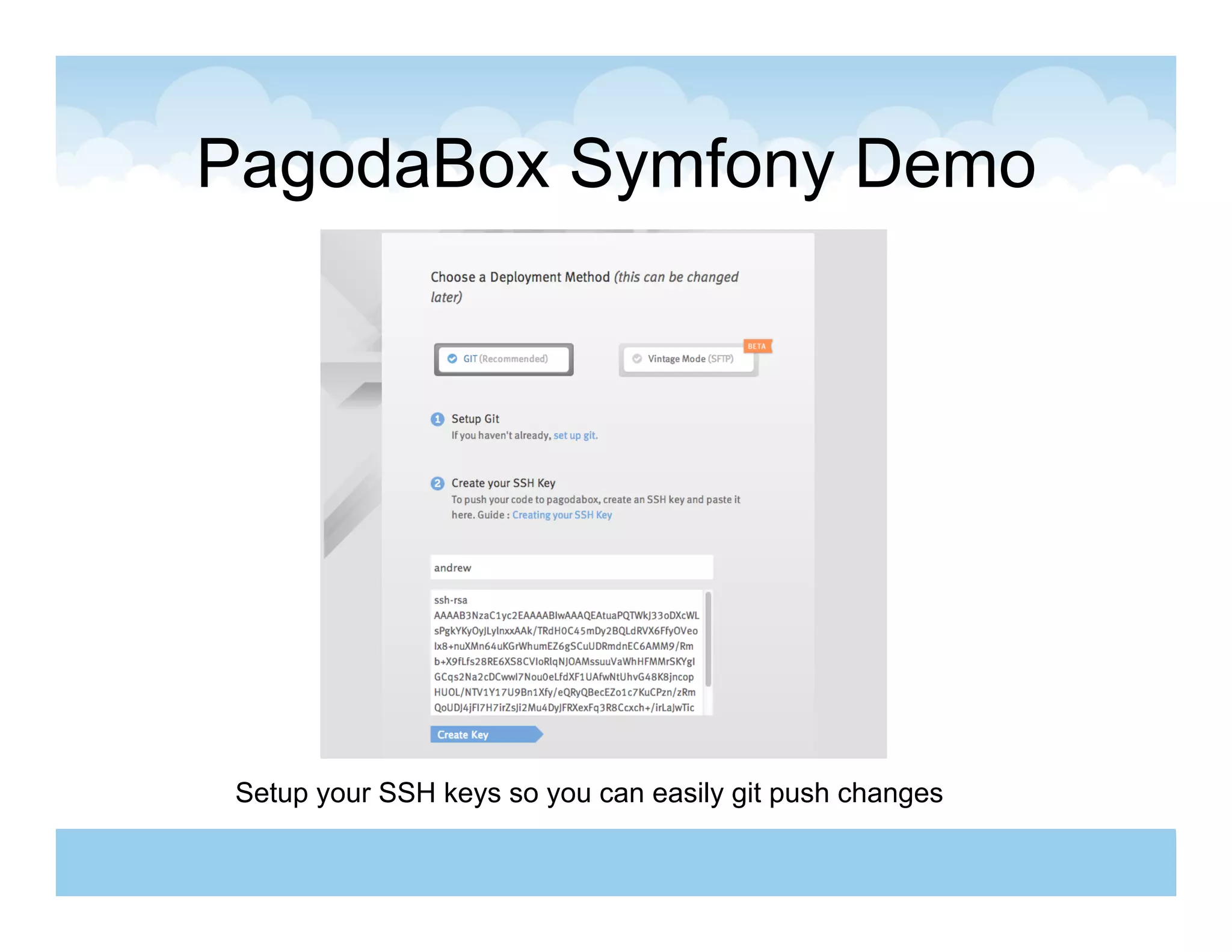 PagodaBox Symfony Demo




 Setup your SSH keys so you can easily git push changes
 
