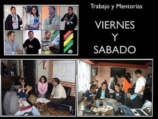 Trabajo y Mentorias
VIERNES
Y
SABADO
 