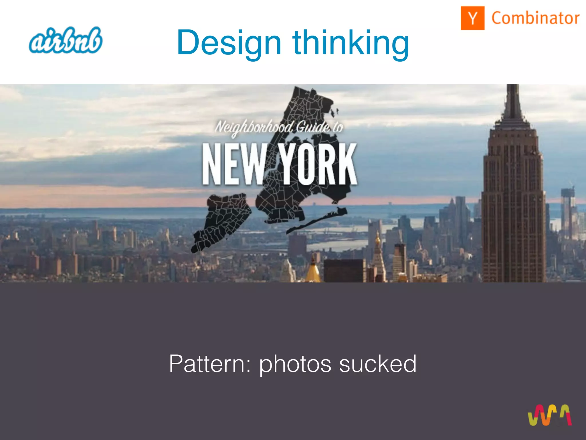 Design thinking
Pattern: photos sucked
 