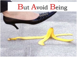 But Avoid Being
 