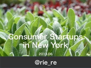 Startups
in New York
2014.06
@rie_re
 