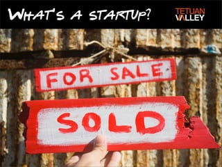 What’s a startup?
 