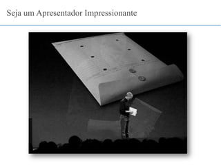 Seja um Apresentador Impressionante
 