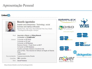 http://www.linkedin.com/in/ricardoagostinho
Apresentação Pessoal
 