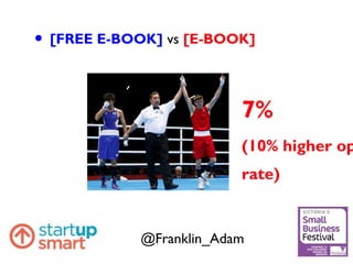7%
(10% higher op
rate)
• [FREE E-BOOK] vs [E-BOOK]
@Franklin_Adam
 