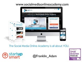 www.socialmediaonlineacademy.com
@Franklin_Adam
 