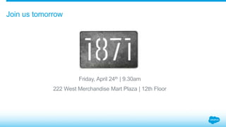 Join us tomorrow
Friday, April 24th | 9.30am
222 West Merchandise Mart Plaza | 12th Floor
 