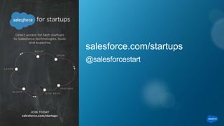 salesforce.com/startups
@salesforcestart
 