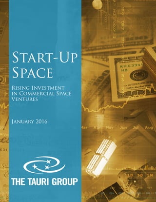 Start-Up
Space
Rising Investment
in Commercial Space
Ventures
January 2016
 