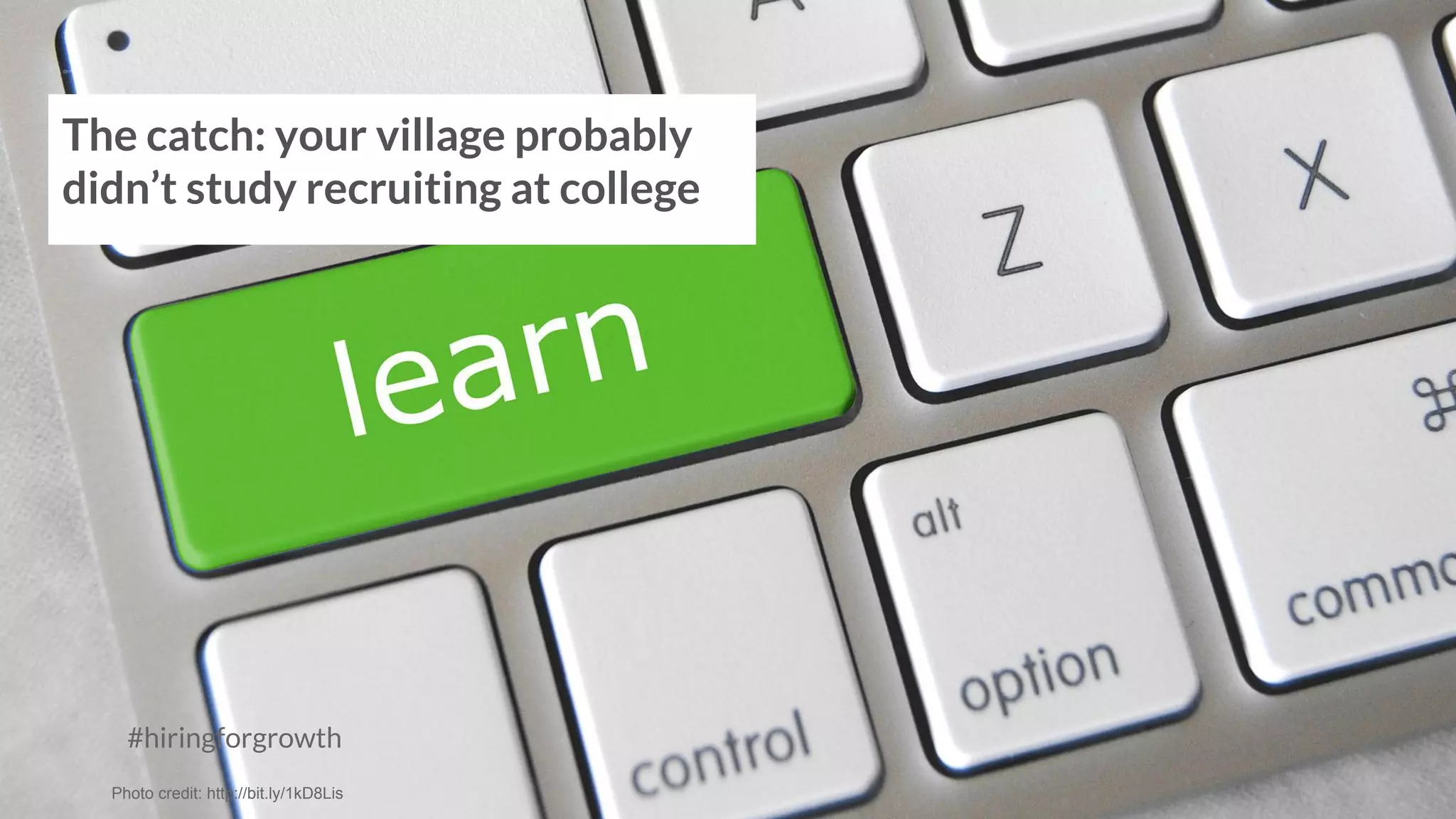 #hiringforgrowth
Recruiting well takes the entire village
Photo credit: http://bit.ly/1WeQWae
 