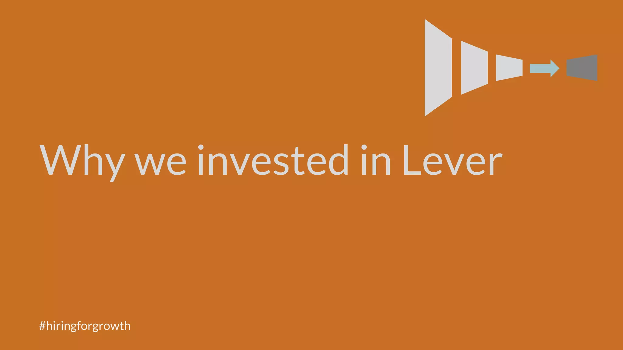 Why we invested in Lever
#hiringforgrowth
 