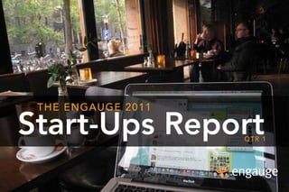 THE ENGAUGE 2011

Start-Ups Report    QTR 1
 