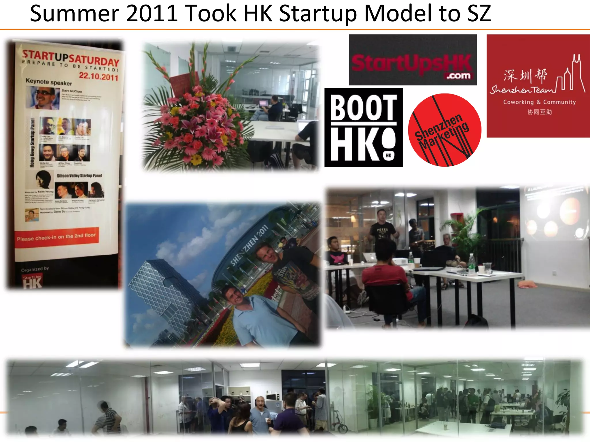 Summer 2011 Took HK Startup Model to SZ
 