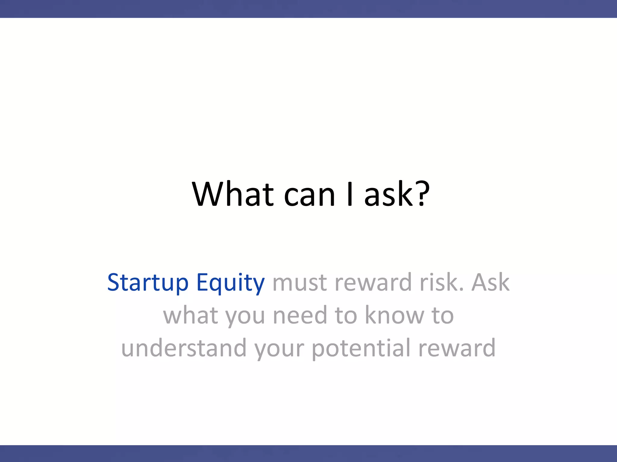 How do you know?
You ask the company: “What
information can you provide to help
me evaluate the offer?”
 