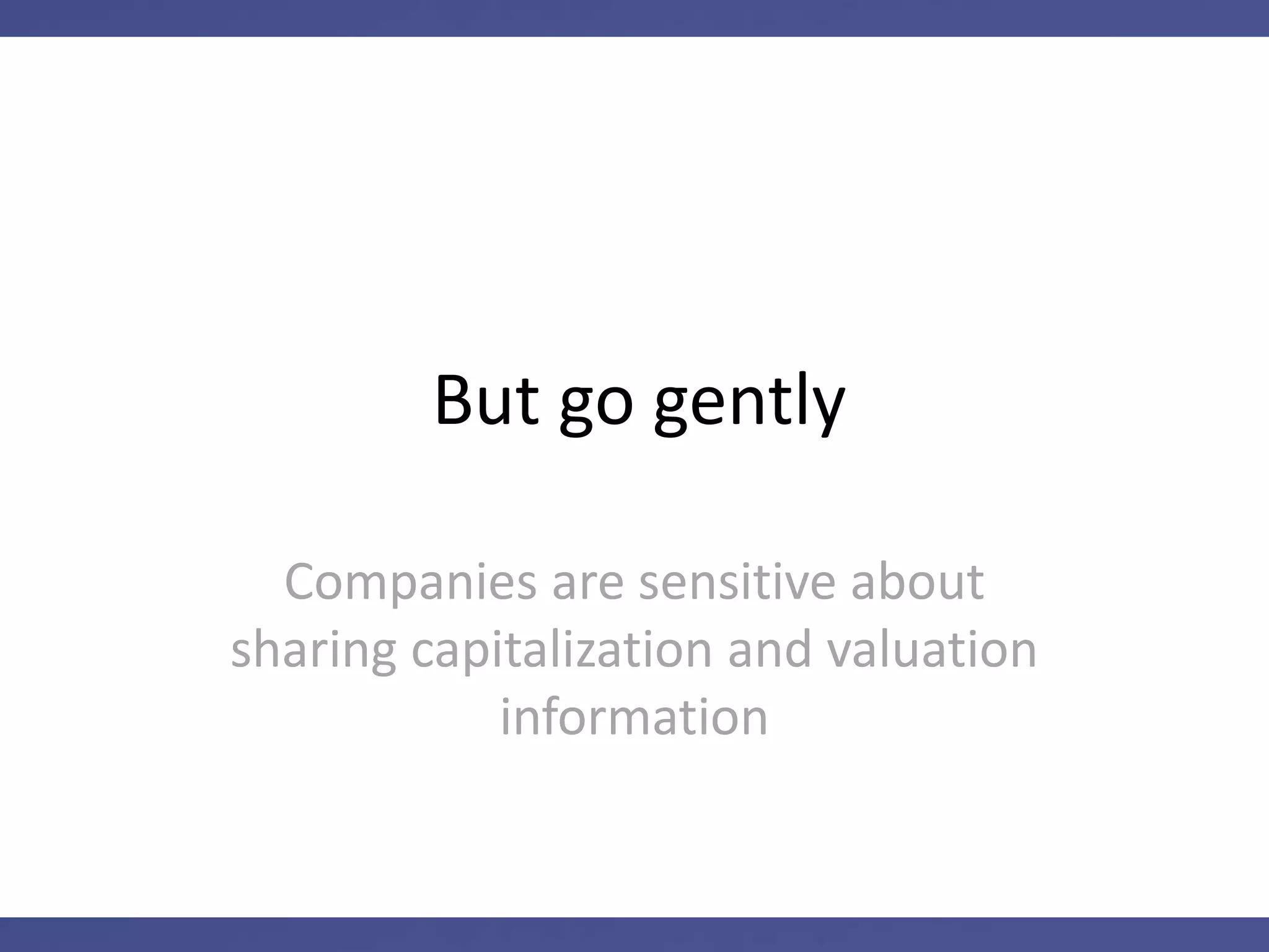 What can I ask?
Startup Equity must reward risk. Ask
what you need to know to
understand your potential reward
 