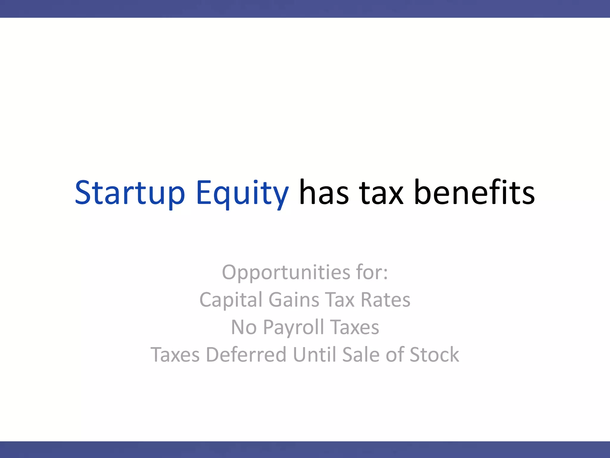 Cash compensation = high taxes
Ordinary Income Tax Rates +
Payroll Taxes +
Immediate Taxation
 